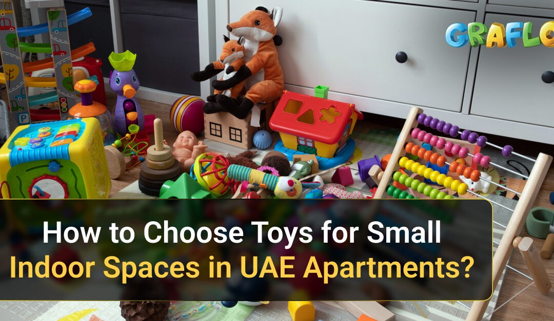 How to Choose Toys for Small Indoor Spaces in UAE Apartments