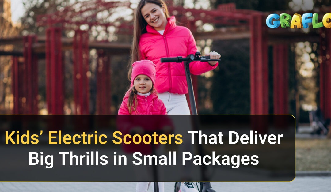 Kids’ Electric Scooters That Deliver Big Thrills in Small Packages