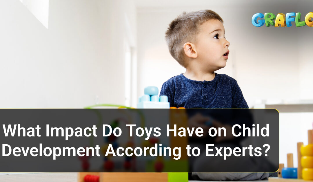 What Impact Do Toys Have on Child Development According to Experts?