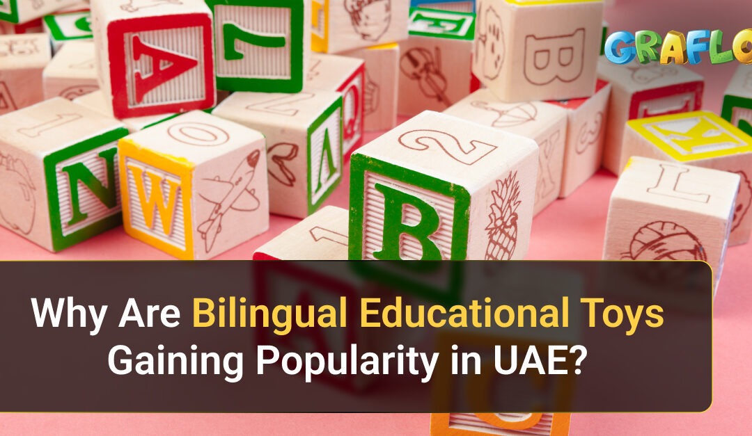 Why Are Bilingual (Arabic + English) Educational Toys Gaining Popularity in UAE?