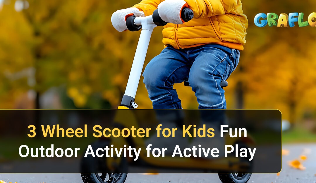 3 Wheel Scooter for Kids: Fun Outdoor Activity for Active Play