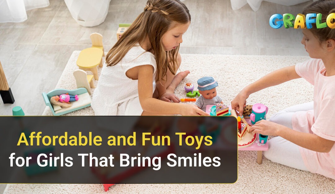 Affordable And Fun Toys For Girls That Bring Smiles