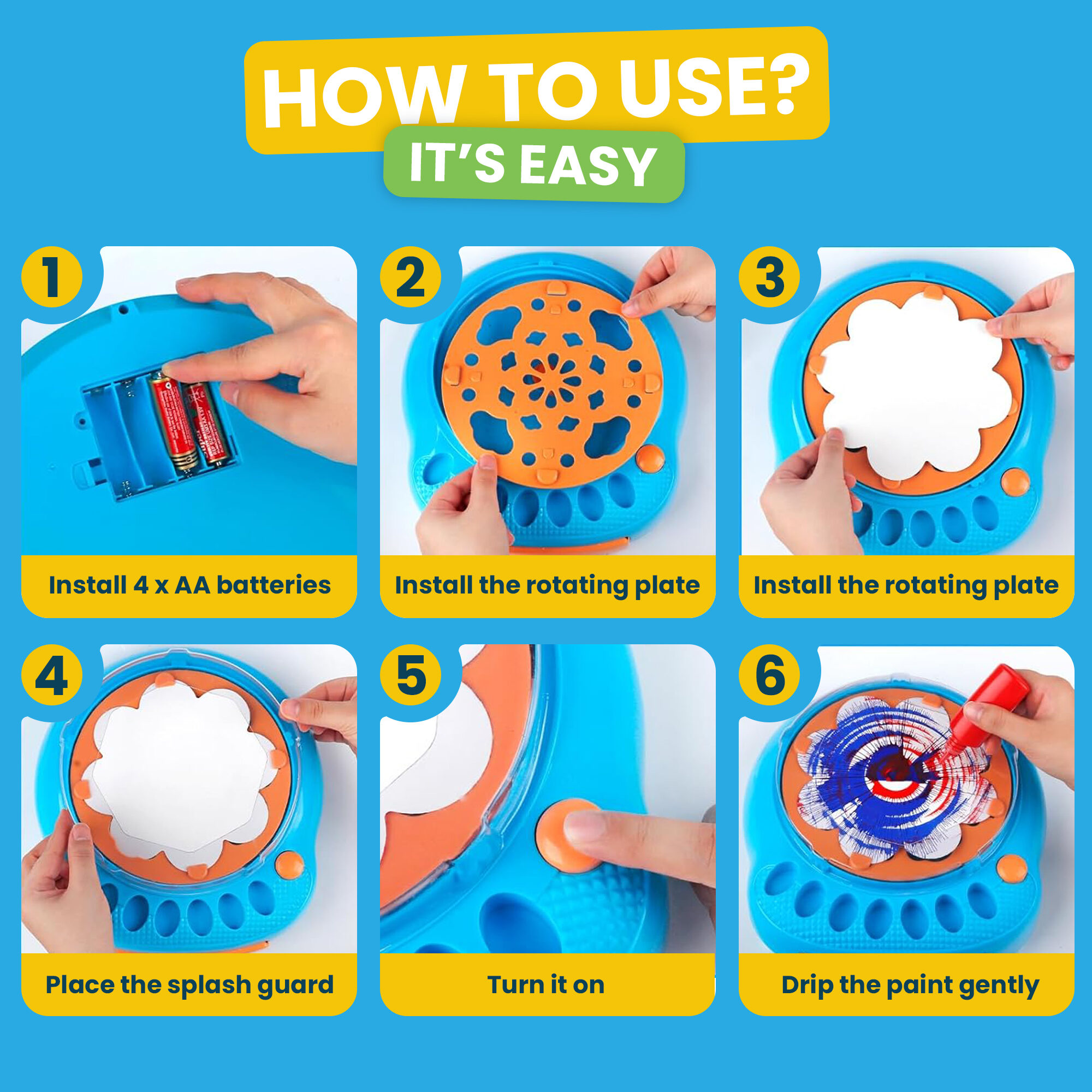 How to use the Paint Spin machine in six steps: install 4 AA batteries, fit the rotating plate, add the artboard, place the splash guard, turn it on and drip the paint